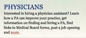 Learn about the benefits of hiring a PA, get links to Medical BD forms, get info on reimbursement, post a job opening, and more...
