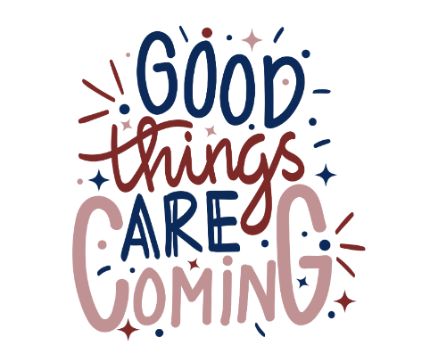 Good Things Are Coming